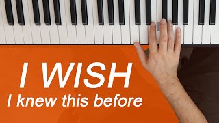 7 Things I Wish Id Known When First Learning Piano [upl. by Rosenkranz]