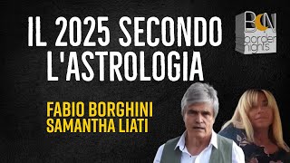 IL 2025 NEL MONDO SECONDO LASTROLOGIA  FABIO BORGHINI con SAMANTHA LIATI [upl. by Thorr605]