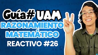 GUÍA UAM Reactivo 26 Razonamiento matemático Ciencias Biológicas y de la Salud [upl. by Coco]