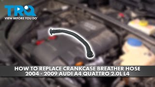 How to Replace Crankcase Breather Hose 20042009 Audi A4 Quattro 20L L4 [upl. by Malchus]