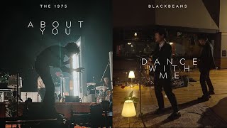 Blackbeans  Dance With MeAbout You  The 1975  Mashup [upl. by Ydaf]