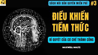 3 Sách nói ĐIỀU KHIỂN TIỀM THỨC  Bí quyết của CƠ CHẾ THÀNH CÔNG [upl. by Mitchael]