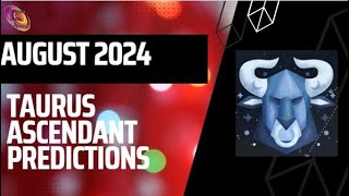 Taurus ascendant August 2024 predictions [upl. by Yltnerb878]