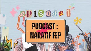 Podcast  Naratif FEP Episode 1 [upl. by Marena]