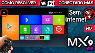 COMO RESOLVER MX9 4K CONECTADO NO WIFI MAS SEM ACESSO A INTERNET  2024 [upl. by Llessur]