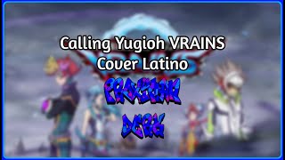 Calling  Yugioh VRAINS Opening 3 Cover Latino [upl. by Noraa]