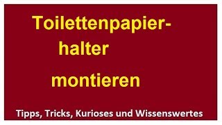 Toilettenpapierhalter installieren anbringen montieren Anleitung Papierhalter Montage [upl. by Herates]