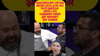 Sondakika VEFAT Masterchef Ünlü Şef Bedri Usta Çok Acı Vefat Haber Mehmet Yalçınkaya Somer Sivrioğlu [upl. by Asylla]