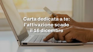 Carta dedicata a te lattivazione scade il 16 dicembre [upl. by Adnamahs]