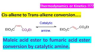 Maleic acid ester to fumaric acid ester cisalkene to trans alkene conversion by catalytic amine [upl. by Athenian]