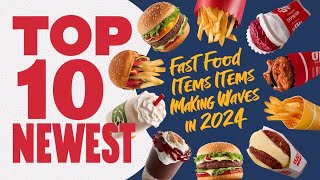 Top 10 Newest Fast Food Items Making Waves in 2024 [upl. by Nealey25]