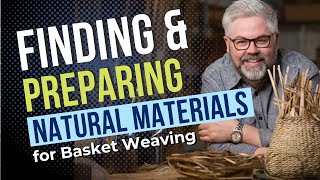 Finding and Preparing Natural Materials for Basket Weaving  Natural Basketry [upl. by Eleets]