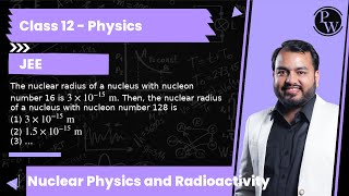 The nuclear radius of a nucleus with nucleon number 16 is 3 × 1015 m Then the nuclear radius [upl. by Ylahtan]