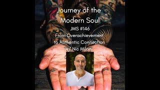 JMS 146  From Overachievement to Authentic Connection w Nic Milani [upl. by Stacee]