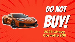 DONT BUY the 2025 Chevy Corvette Z06 BEFORE WATCHING THIS VIDEO 🚫🏎️ 7 Reasons [upl. by Clayborne230]