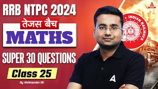 RRB NTPC 2024  Maths Super 30 Questions For RRB NTPC  NTPC Maths Class  Part 25  Abhinandan Sir [upl. by Tove]