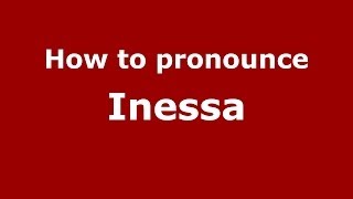 How to pronounce Inessa RussianRussia  PronounceNamescom [upl. by Wivina503]