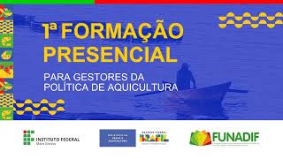 1ª Formação Presencial para Gestores da Política de Aquicultura [upl. by Ayek]