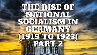 The Rise of National Socialism in Germany 19191923 Part 2 [upl. by Trilby]