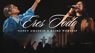 Eres Todo  Nancy Amancio amp Kairo Worship  En Vivo [upl. by Terris]