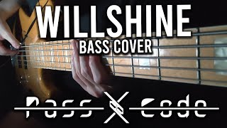 PassCode  WILLSHINE Bass Cover [upl. by Sidwel]