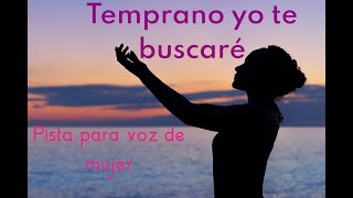 TEMPRANO YO TE BUSCARE PISTA PARA VOZ DE MUJER [upl. by Gerg]