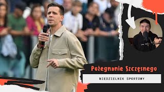 SZCZĘSNY pożegnany przez JUVENTUS  Niedzielnik Sportowy [upl. by Arytahs624]