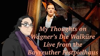 My Thoughts on Wagners Die Walküre Live from the Bayreuther Festspielhaus [upl. by Nitz]