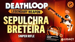 Deathloop  Easy Weapon Guide  Sepulchra Breteira  Legendary Sniper Rifle [upl. by Gavan592]