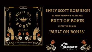 Emily Scott Robinson  quotBuilt on Bonesquot  Built on Bones [upl. by Ainessej]