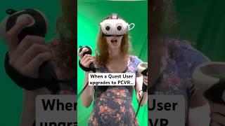 When a Quest VR user upgrades to PC VR [upl. by Nowtna]