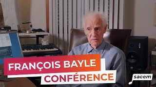 François Bayle  la conférence  Les coulisses de la création  Musée Sacem [upl. by Debi]