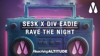 SE3K Div Eadie  Rave The Night [upl. by Morten]