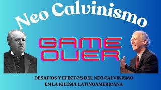 NEO CALVINISMO  DESAFIOS Y EFECTOS DEL NEO CALVINISMO EN LA IGLESIA LATINOAMERICANA [upl. by Addiego731]