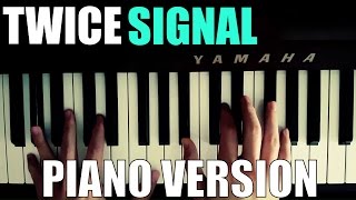 TWICE트와이스  ‘SIGNAL’ Piano VersionCover by YChan [upl. by Conal859]