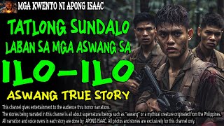 TATLONG SUNDALO LABAN SA MGA ASWANG SA ILO ILO  Kwentong Aswang  True Story [upl. by Peugia]