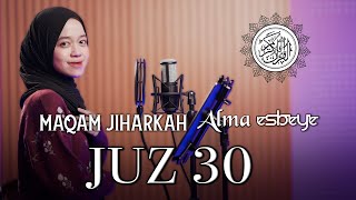 Murottal Juz 30 Maqam Jiharkah  ALMA ESBEYE [upl. by Aihsekram674]