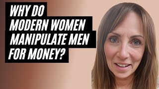 Why Modern Women Manipulate Men For Money Gold Diggers Exposed Why Men Are Walking Away [upl. by Ycrep642]