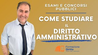 COME STUDIARE IL DIRITTO AMMINISTRATIVO SE STAI PREPARANDO CONCORSI ED ESAMI [upl. by Lavery51]