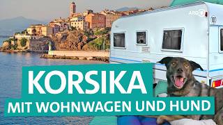 Camping auf Korsika – Mit Wohnwagen und Hund auf die Insel im Mittelmeer  ARD Reisen [upl. by Inatsed72]