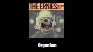 The Ernies  Organism [upl. by Gianni433]