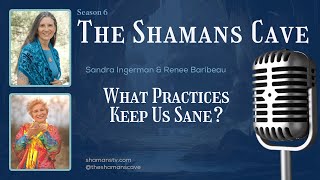 What Practices Keep Us Sane Shamans Cave [upl. by Rosy]