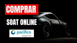 ✅ Como Comprar SOAT Pacifico virtual para un Vehiculo en Perú [upl. by Enneite798]