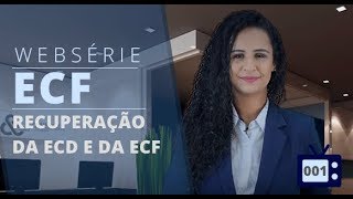 Especial ECF 01  Recuperação da ECD e da ECF anterior para geração da ECF atual [upl. by Uot]