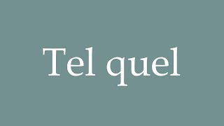 How to Pronounce Tel quel As in Correctly in French [upl. by Leahcym]