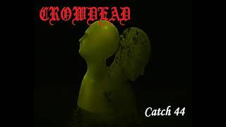 CROWDEAD  Catch 44  Full EP [upl. by Glynda]