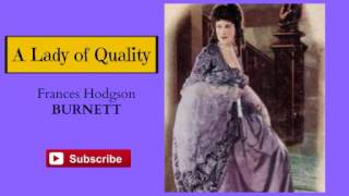 A Lady of Quality by Frances Hodgson Burnett  Audiobook [upl. by Arundell]