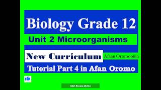 New Curriculum Biology Grade 12 Unit 2 Microorganisms Tutorial Part 4 in Afan Oromo [upl. by Stanton]