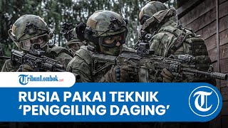 PAKAI TAKTIK PENGGILING DAGING Rusia Kembali Muncul Untuk Percepat Rebut Wilayah [upl. by Sallee]