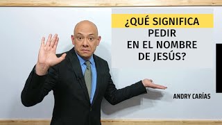 ¿Qué significa pedir en el nombre de Jesús  Andry Carías  SBG12 [upl. by Rog]